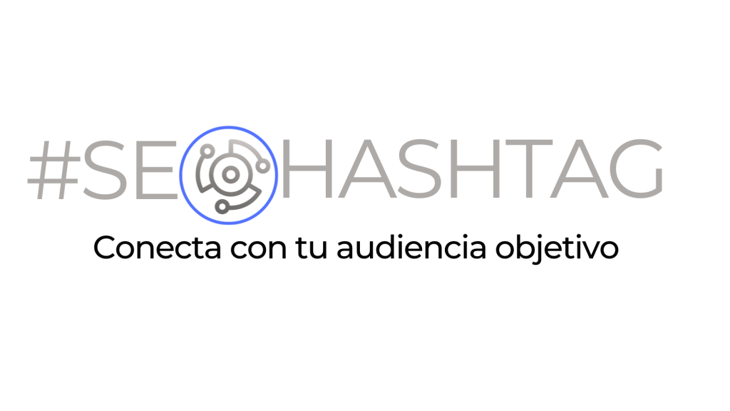 Hashtag Conecta con tu audiencia objetivo #SE